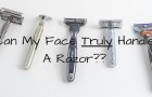 Can My Face Truly Handle A Razor?